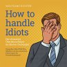 How to Handle Idiots: Der ultimative... - Bild 1