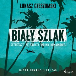 Biały szlak. Reportaże ze świata wojny kokainowej (MP3-Download) - Czeszumski, Łukasz