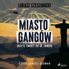 Miasto gangów. Ukryte światy Rio de Janeiro (MP3-Download) - Czeszumski, Łukasz