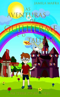As Aventuras de Guilherme e o Talismã na Terra do Arco-Íris (eBook, ePUB) - Jamila Mafra