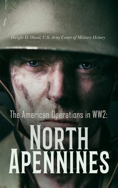 The American Operations in WW2: North Apennines (eBook, ePUB) - Oland, Dwight D.; History, U. S. Army Center of Military