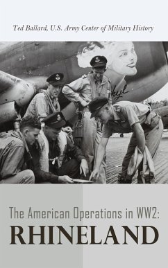 The American Operations in WW2: Rhineland (eBook, ePUB) - Ballard, Ted; History, U. S. Army Center of Military