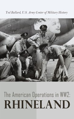 The American Operations in WW2: Rhineland (eBook, ePUB) - Ballard, Ted; History, U.S. Army Center of Military