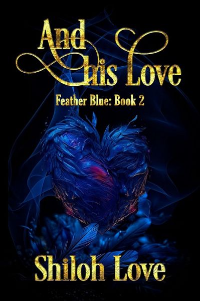 And His Love (Feather Blue, #2) (eBook, ePUB) And His Love (Feather Blue, #2) (eBook, ePUB)