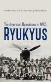 The American Operations in WW2: Ryukyus (eBook, ePUB)