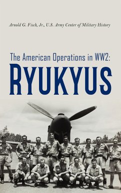 The American Operations in WW2: Ryukyus (eBook, ePUB) - Arnold G. Fisch; History, U.S. Army Center of Military