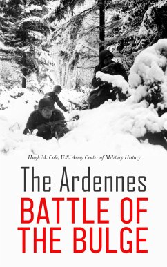 The Ardennes: Battle of the Bulge (eBook, ePUB) - Cole, Hugh M.; History, U. S. Army Center of Military