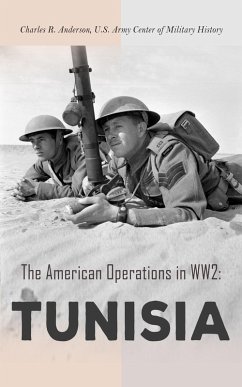 The American Operations in WW2: Tunisia (eBook, ePUB) - Anderson, Charles R.; History, U. S. Army Center of Military