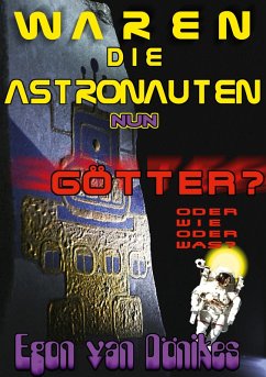 Waren die Astronauten nun Götter? (eBook, ePUB) - Dönikes, Egon van