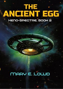 The Ancient Egg (Xeno-Spectre Book 2) (eBook, ePUB) - Lowd, Mary E.