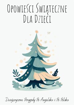 Cover Opowiesci Swiateczne Dla Dzieci: Dwujezyczne Przygody Po Angielsku i Po Polsku (eBook, ePUB)