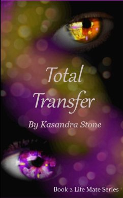 Total Transfer (Life Mate Series, #2) (eBook, ePUB) - Stone, Kasandra