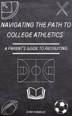 Navigating the Path to College Athletics: A Parent's Guide to Recruiting (eBook, ePUB)