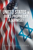 The United States In Bible Prophecy? A Surmise! (eBook, ePUB)