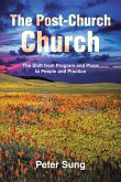 The Post-Church Church: The Shift from Program and Place to People and Practice (eBook, ePUB)