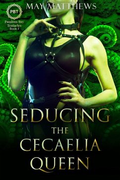 Seducing the Cecaelia Queen (Passions Bay Tentacles, #3) (eBook, ePUB) - Matthews, May