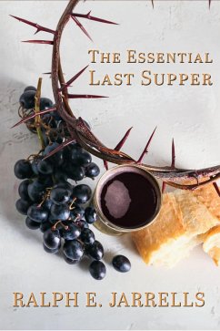 The Essential Last Supper (eBook, ePUB) - Jarrells, Ralph E.
