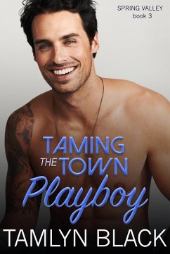 Taming the Town Playboy (Spring Valley, #3) (eBook, ePUB) - Black, Tamlyn