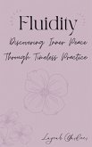 Fluidity: Discovering Inner Peace Through Timeless Practice (eBook, ePUB)
