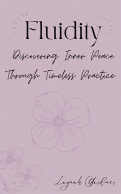 Fluidity: Discovering Inner Peace Through Timeless Practice (eBook, ePUB) - Gardner, Laynah