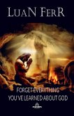 Forget Everything You've Learned About God (eBook, ePUB)