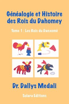 Genealogie et Histoire des Rois du Dahomey (eBook, ePUB) - Medali, Dallys