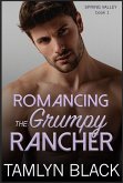 Romancing the Grumpy Rancher (Spring Valley, #1) (eBook, ePUB)