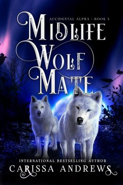 Midlife Wolf Mate (Accidental Alpha, #3) (eBook, ePUB) - Andrews, Carissa
