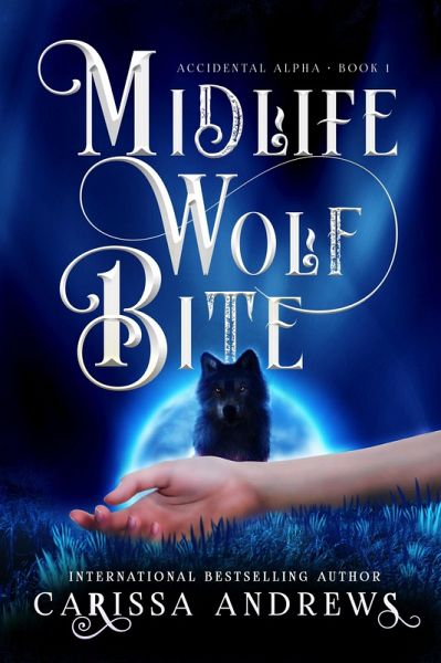 Midlife Wolf Bite (Accidental Alpha, #1) (eBook, ePUB) Midlife Wolf Bite (Accidental Alpha, #1) (eBook, ePUB)