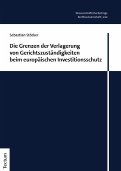Die Grenzen der Verlagerung von Gerichtszuständigkeiten beim europäischen Investitionsschutz (eBook, PDF) - Stöcker, Sebastian