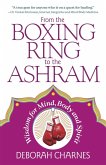 From the Boxing Ring to the Ashram: Wisdom for Mind, Body and Spirit (eBook, ePUB)