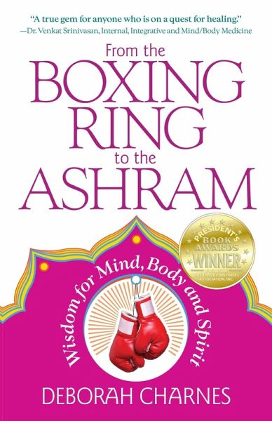 From the Boxing Ring to the Ashram: Wisdom for Mind, Body and Spirit (eBook, ePUB) From the Boxing Ring to the Ashram: Wisdom for Mind, Body and Spirit (eBook, ePUB)