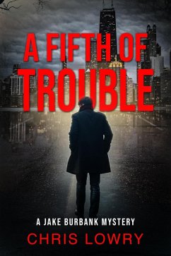 A Fifth of Trouble (A Jake Burbank Mystery) (eBook, ePUB) - Lowry, Chris