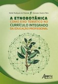 A Etnobotânica como Eixo Temático no Currículo Integrado da Educação Profissional (eBook, ePUB)