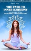 The Path to Inner Harmony: Balancing Spiritual Enlightenment and Modern Living (eBook, ePUB)