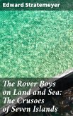 The Rover Boys on Land and Sea: The Crusoes of Seven Islands (eBook, ePUB)
