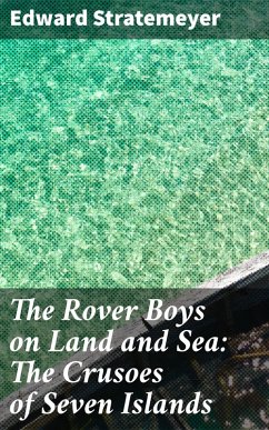 The Rover Boys on Land and Sea: The Crusoes of Seven Islands (eBook, ePUB) - Stratemeyer, Edward