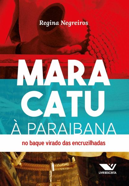 Maracatu a Paraibana: No Baque Virado das Encruzilhadas (eBook, ePUB)
