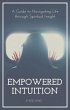 Empowered Intuition: A Guide to... - Bild 1