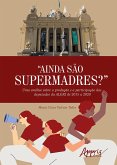 &quote;Ainda São Supermadres&quote;?: Uma Análise Sobre a Produção e a Participação das Deputadas da ALERJ de 2015 a 2020 (eBook, ePUB)