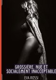 Grossière, Nue et Socialement Inacceptable