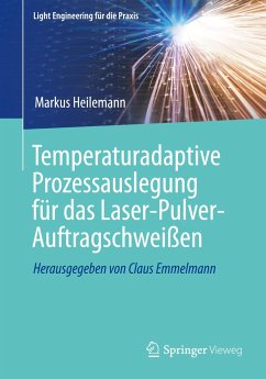 Temperaturadaptive Prozessauslegung für das Laser-Pulver-Auftragschweißen - Heilemann, Markus