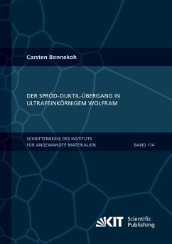 Der Spröd-duktil-Übergang in ultrafeinkörnigem Wolfram - Bonnekoh, Carsten
