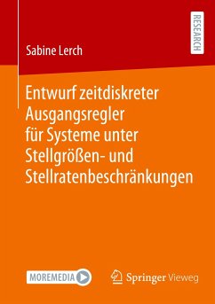 Entwurf zeitdiskreter Ausgangsregler für Systeme unter Stellgrößen- und Stellratenbeschränkungen - Lerch, Sabine
