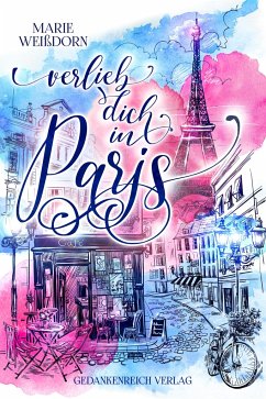 Verlieb dich in Paris - Weißdorn, Marie