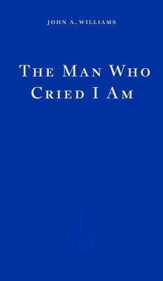 The Man Who Cried I Am (eBook, ePUB) - Williams, John A.