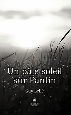 Un pâle soleil sur Pantin (eBook, ePUB) - Lebé, Guy