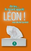 Ah les... Ils m'ont appelé Léon ! (eBook, ePUB)