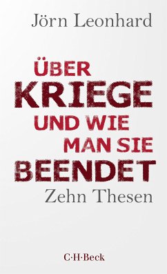 Über Kriege und wie man sie beendet (eBook, PDF) - Leonhard, Jörn