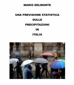 Una previsione statistica sulle precipitazioni in Italia (eBook, ePUB) - Delmonte, Mario